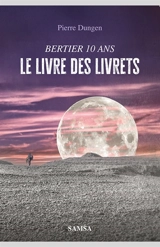 Le livre des livrets : Bertier 10 ans - Pierre Van Den Dungen