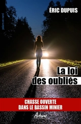 La loi des oubliés : chasse ouverte dans le bassin minier - Eric Dupuis