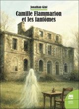 Camille Flammarion et les fantômes - Jonathan Giné