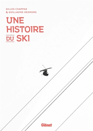Une histoire du ski - Gilles Chappaz