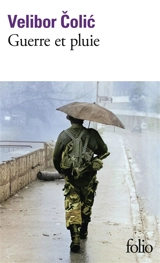 Guerre et pluie - Velibor Colic