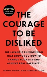 Courage to Be Disliked - Ichiro Kishimi