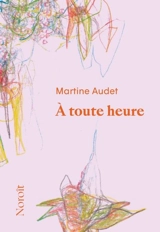 A toute heure - Martine Audet