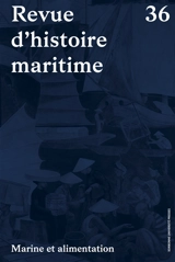 Revue d'histoire maritime, n° 36. Marine et alimentation