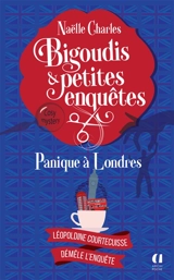 Bigoudis & petites enquêtes : Léopoldine Courtecuisse démêle l'enquête. Vol. 7. Panique à Londres - Naëlle Charles