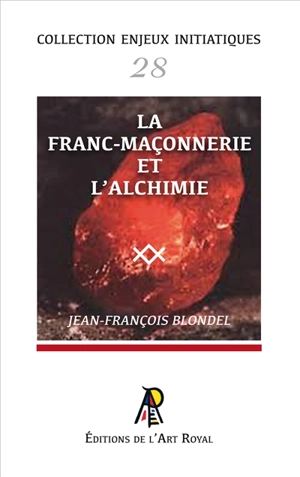 Enjeux initiatiques 28 : La franc-maçonnerie et l'alchimie - Jean-François Blondel