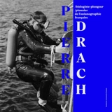 Pierre Drach : biologiste-plongeur, pionnier de l'océanographie française - Guy Jacques