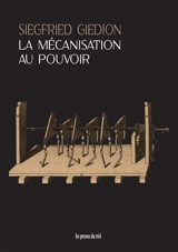 La mécanisation au pouvoir : une contribution à l'histoire anonyme - Sigfried Giedion