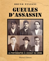 Gueules d'assassin : la photographie à l'assaut du crime - Bruno Fuligni