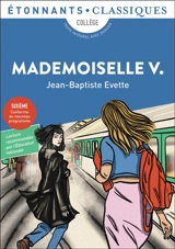 Mademoiselle V. : collège, texte intégral avec dossier : sixième, conforme au nouveau programme - Jean-Baptiste Evette