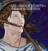 Les émaux géants de Pierre Courteys - Thierry Crépin-Leblond