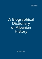 A Biographical Dictionary of Albanian History - Robert Elsie
