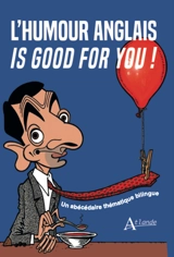 L'humour anglais... is good for you : un abécédaire thématique bilingue - Jean-Bernard Piat