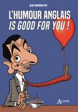 L'humour anglais... is good for you : un abécédaire thématique bilingue - Jean-Bernard Piat