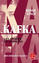 Kafka. Vol. 3. Les années de jeunesse - Reiner Stach