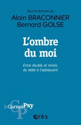 L'ombre du moi : entre double et miroir, du bébé à l'adolescent