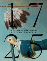 1725 : des alliés amérindiens à la cour de Louis XV