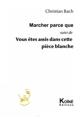 Marcher parce que. Vous êtes assis dans cette pièce blanche - Christian Bach