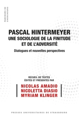 Pascal Hintermeyer : une sociologie de la finitude et de l'adversité : dialogues et nouvelles perspectives - Pascal Hintermeyer