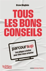 Tous les bons conseils : Parcoursup : les pièges à éviter pour bien vous orienter - Bruno Magliulo