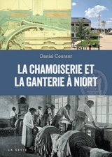 La chamoiserie et la ganterie à Niort - Daniel Courant