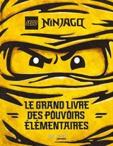 Lego Ninjago. Le grand livre des pouvoirs élémentaires - Lego (firme)
