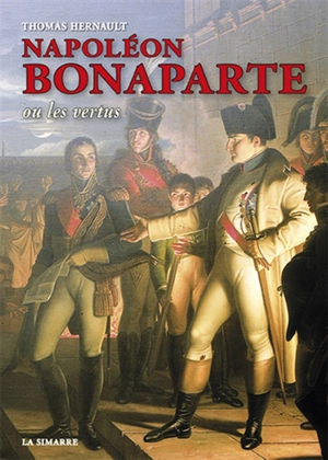 Napoléon Bonaparte ou Les vertus - Thomas Hernault