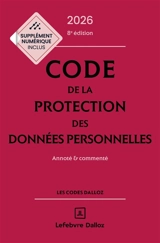 Code de la protection des données personnelles 2026 : annoté & commenté