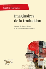 Imaginaires de la traduction : L'apport de Sherry Simon et de Judith Weisz Woodsworth