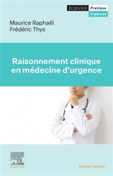 Raisonnement clinique en médecine d'urgence - Maurice Raphaël
