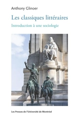 Les classiques littéraires : Introduction à une sociologie - Anthony Glinoer