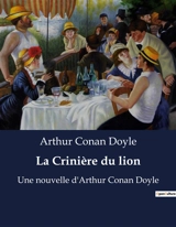 La Crinière du lion : Une nouvelle d'Arthur Conan Doyle - Doyle, Arthur Conan