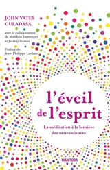 L'éveil de l'esprit : la méditation à la lumière des neurosciences : un guide complet en 10 étapes pour entraîner votre attention, atteindre la pleine conscience et le calme mental - John Yates Culadasa