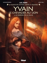 Yvain, le chevalier au lion. Vol. 3. Le pardon de la dame - Clotilde Bruneau