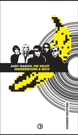 The Velvet Underground & Nico : Andy Warhol : épie le slow, lis et scie - Sébastien Bismuth