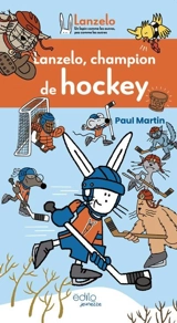 Lanzelo, champion de hockey - Paul Martin