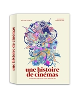 Une histoire de cinémas : le livre illustré des 130 ans du septième art - Mélanie Toubeau