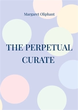 The Perpetual Curate : Victorian novel church life clergyman - Margaret Oliphant