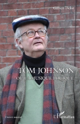 Tom Johnson ou La musique logique - Gilbert Delor
