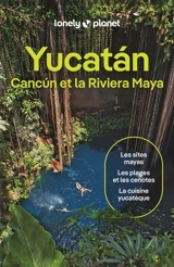 Yucatan, Cancun et la Riviera Maya - Regis St Louis