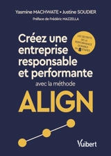 Créez une entreprise responsable et performante avec la méthode ALIGN : les secrets de la performance durable en 8 étapes - Yasmine Machwate