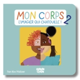 Mon corps : l'imagier qui chatouille !. Vol. 2 - Alice Pfältzer