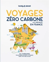 Voyages zéro carbone (ou presque) en France : 60 itinéraires pour redécouvrir la France sans voiture ni bus