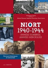 Niort : 1940-1944 : années sombres, années héroïques - Michel Chaumet