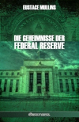 Die Geheimnisse der Federal Reserve - Eustace Clarence Mullins