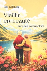 Vieillir en beauté avec les romanciers : les plus beaux romans sur la vieillesse - Inès Goldberg