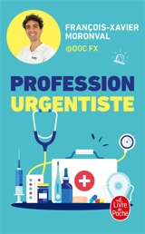Profession urgentiste : une immersion captivante au coeur des urgences - François-Xavier Moronval