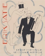 Erik Satie : l'esprit symphonique, le courage artistique