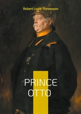 Prince Otto : A romance and redemption intrigue by Robert Louis Stevenson - Stevenson, Robert Louis