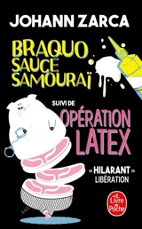 Braquo sauce samouraï. Opération latex - Johann Zarca